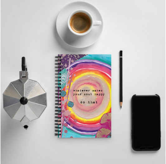Notebook "whatever makes your soul happy - do that"