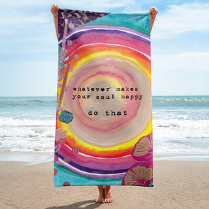Beach towel "whatever makes your soul happy - do that"