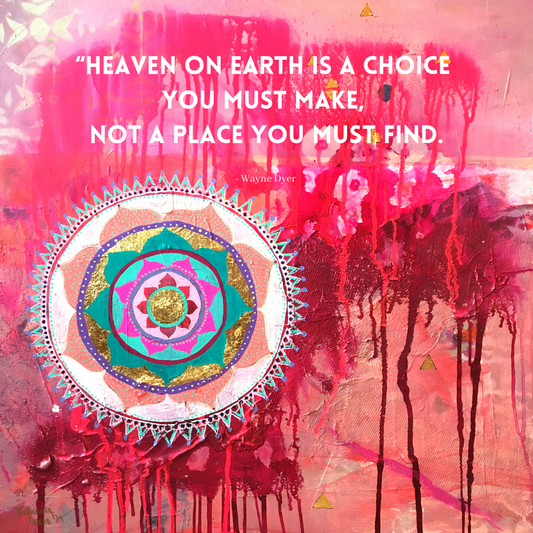 Heaven on earth is a choice