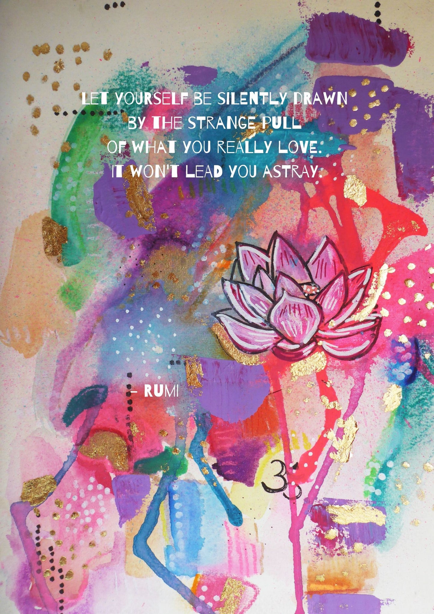 Let yourself be silently drawn by the strange pull of what you really love - it won't lead you astray. - Rumi