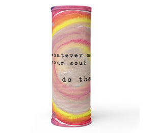 Bandana "whatever makes your soul happy - do that"