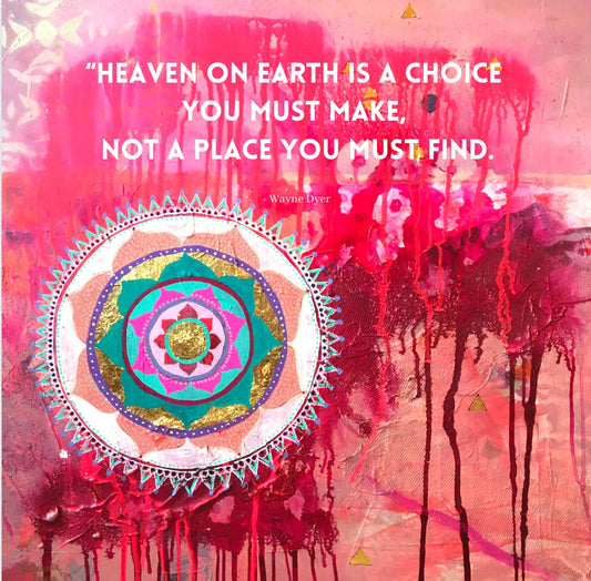 Heaven on earth is a choice