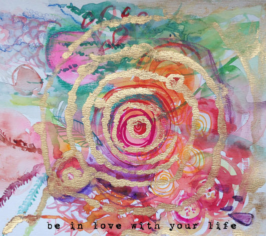 be in love with your life
