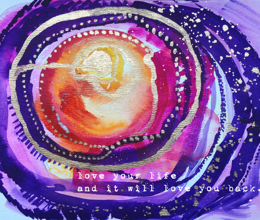 love your life and it will love you back