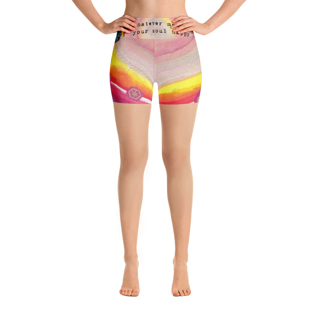 Yoga Shorts "whatever makes your soul happy - do that"