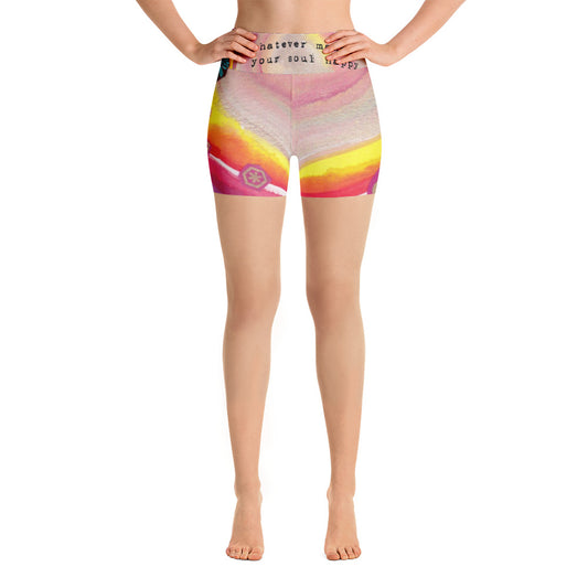 Yoga Shorts "whatever makes your soul happy - do that"