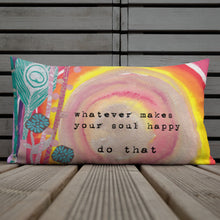 Premium Pillow "whatever makes your soul happy - do that"