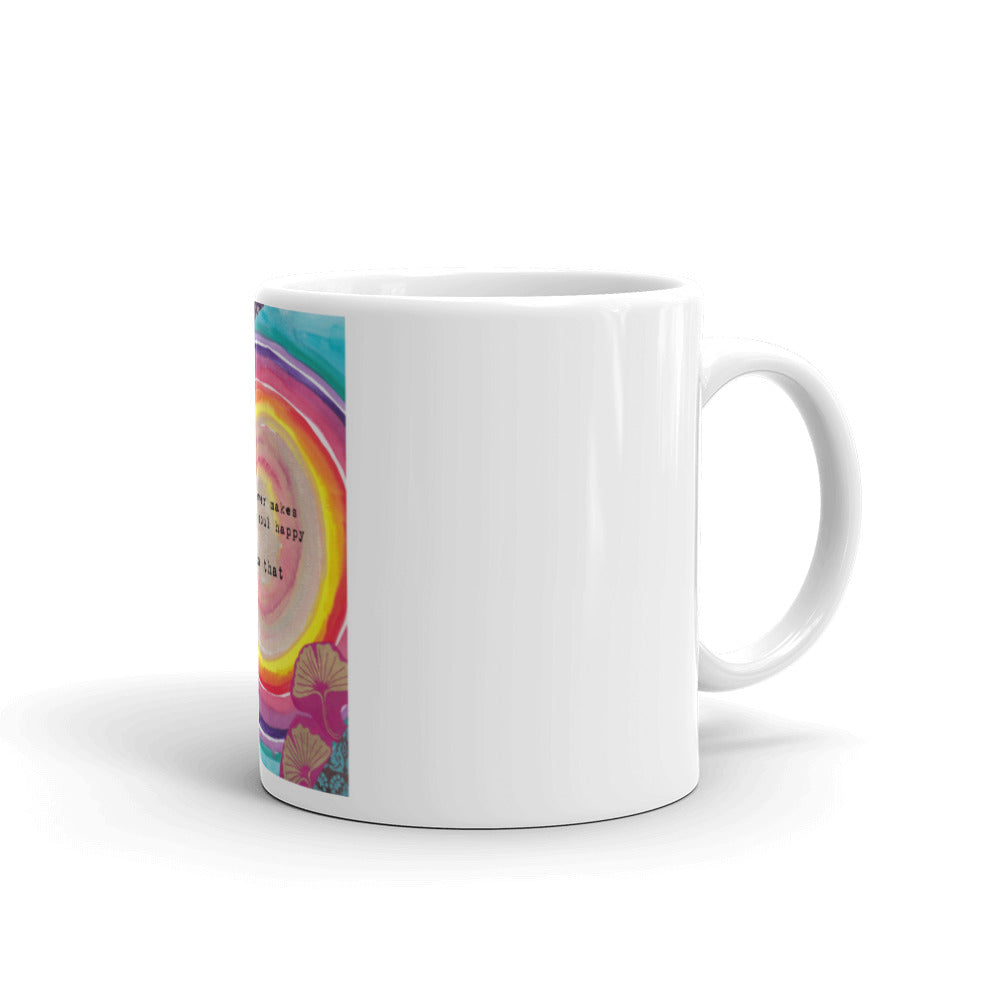 Mug "whatever makes your soul happy - do that"